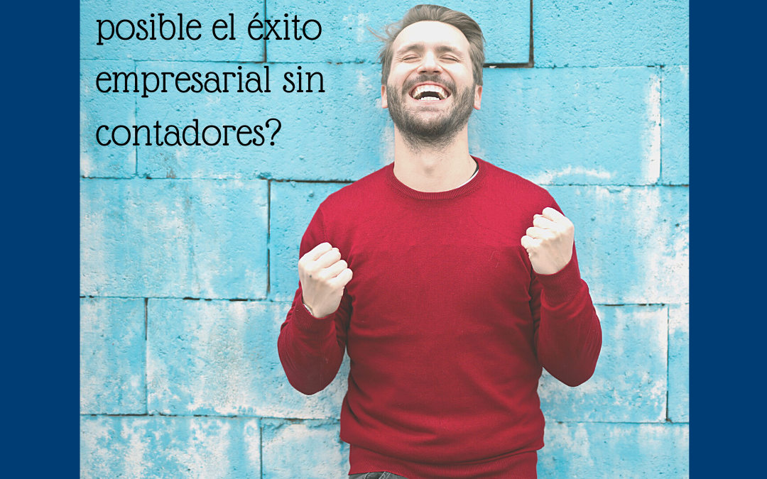 Emprender con éxito y no contar con un buen asesor contable.