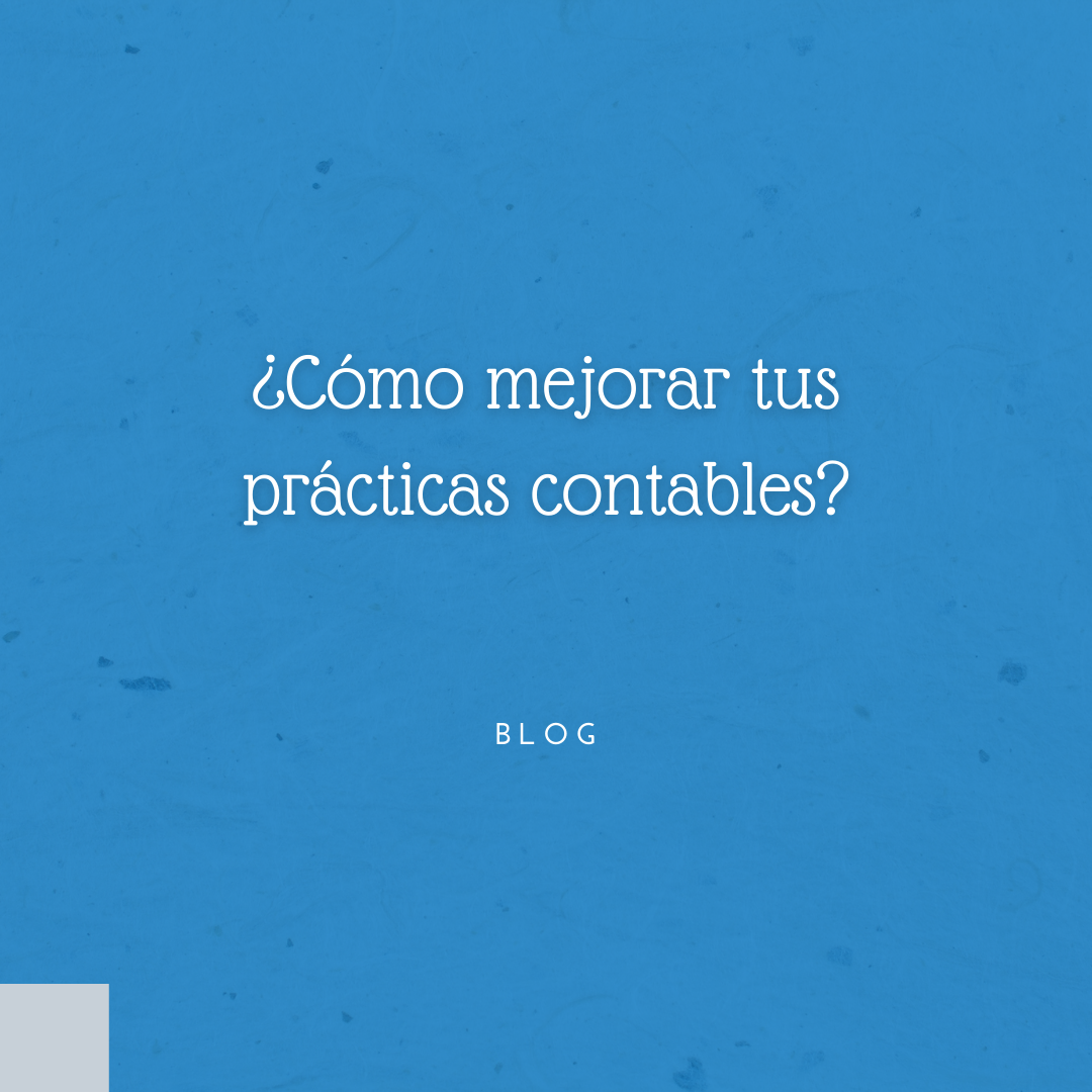 ¿Cómo mejorar tus prácticas contables?